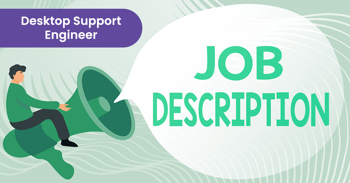 Desktop Support Engineer Job Description & Responsibilities