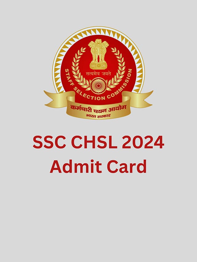 SSC CHSL Admit Card 2024 (OUT): Exam Dates, Download Steps